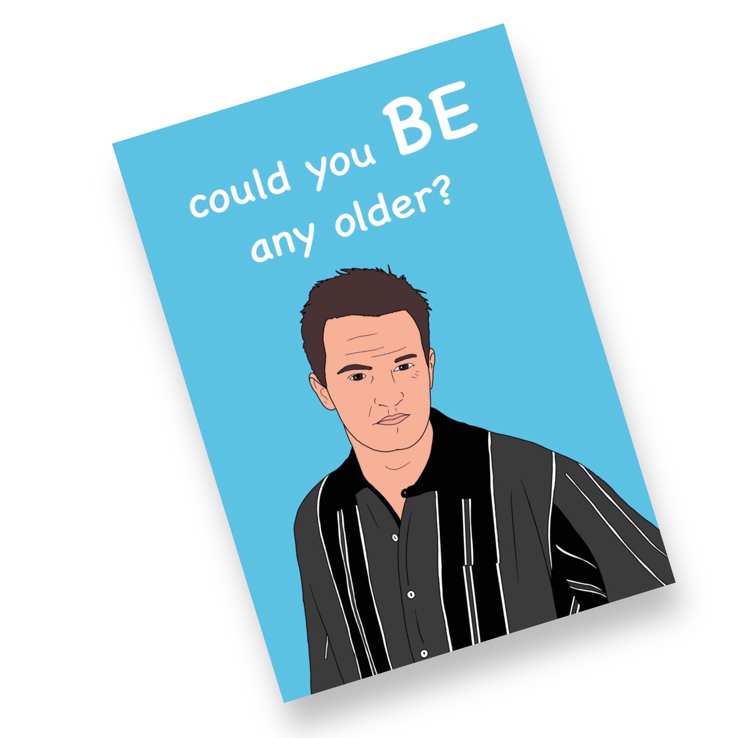 A5 Friends, Chandler Bing Birthday Card