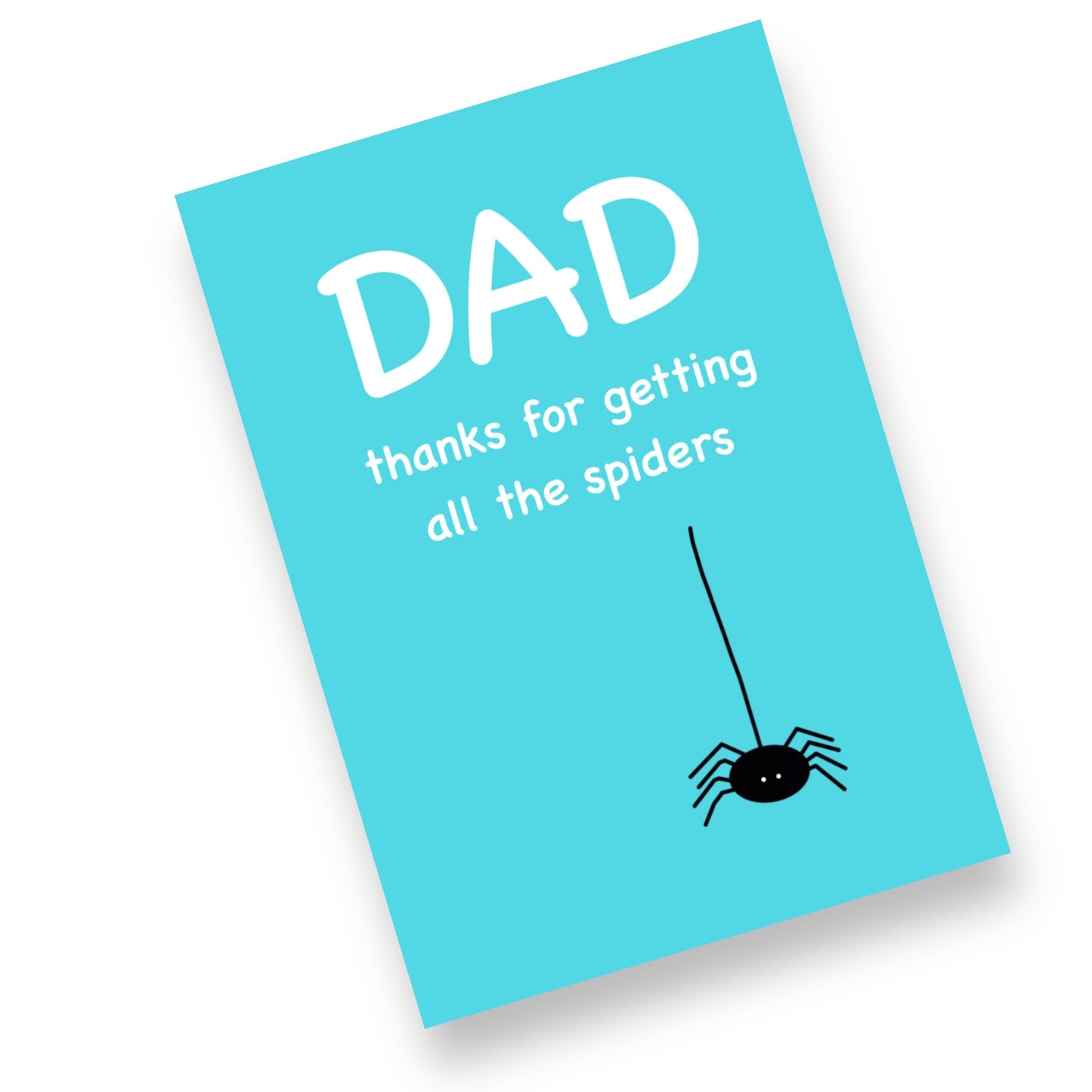 A5 Dad, Thanks For Getting The Spiders Card